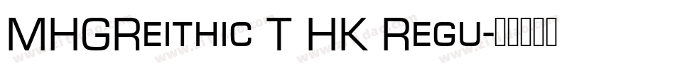 MHGReithic T HK Regu字体转换